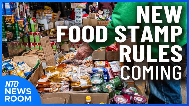 New Food Stamp Rules: Who Loses Out?; China Targets America�s Shipyards | NTD Newsroom (Oct. 21)