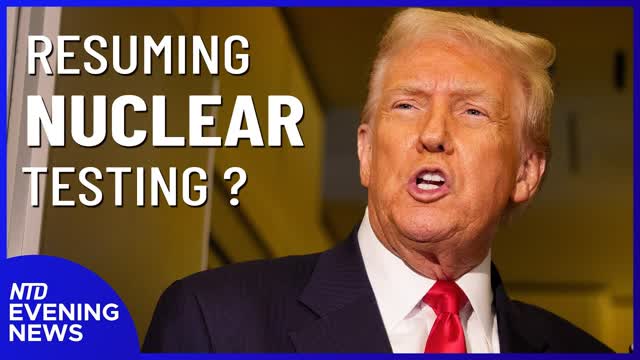 Trump Wants to Resume Nuclear Testing; US-China Trade Talks Takeaways | NTD Evening News (Oct. 30)