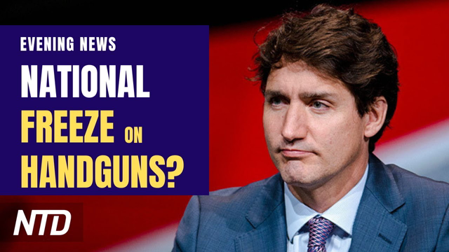 Trudeau Proposes Handgun Freeze; Pelosi’s Husband Arrested for DUI; Biden Commemorates Memorial Day