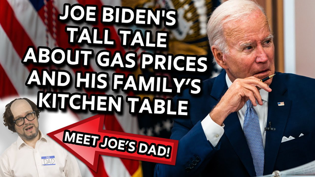 Joe Biden’s Tall Tale About Gas Prices and His Family’s Kitchen Table