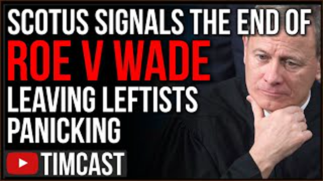 Supreme Court Signals THE END Of Roe V Wade, Corporate Press And Leftists Express Fear Roe Is DONE