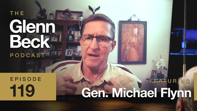 If the Deep State Can Ruin Gen. Flynn's Life, It Can Ruin Yours | The Glenn Beck Podcast | Ep 119
