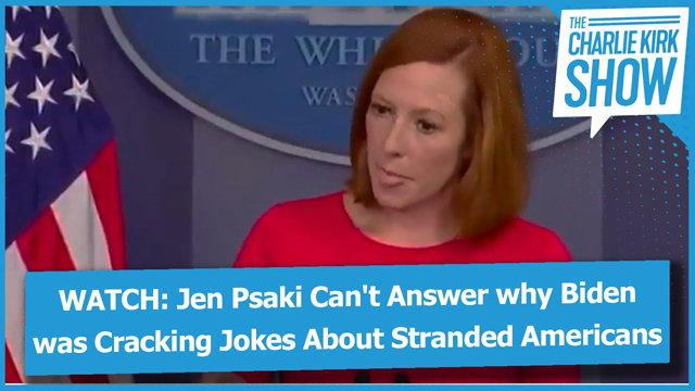 WATCH: Jen Psaki Can't Answer why Biden was Cracking Jokes About Stranded Americans