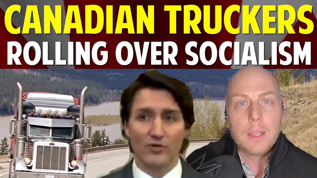 CANADIAN TRUCKERS ROLLING OVER SOCIALISM