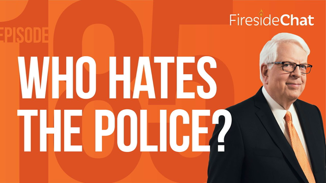 Fireside Chat Ep. 185 — Who Hates the Police?