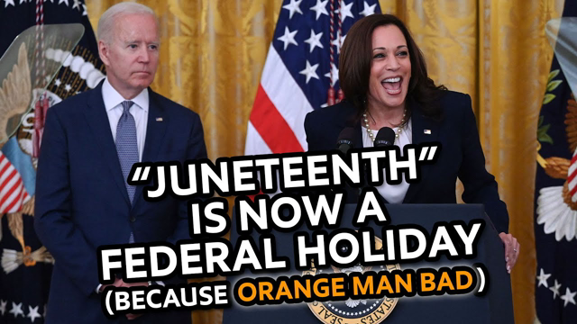 'Juneteenth' is a Federal Holiday! (Because Reasons...)