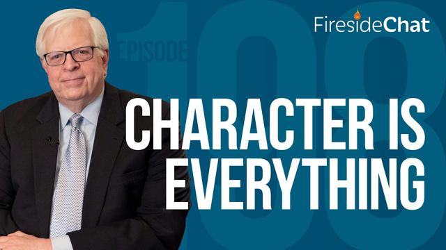 Fireside Chat Ep. 198 — Character Is Everything