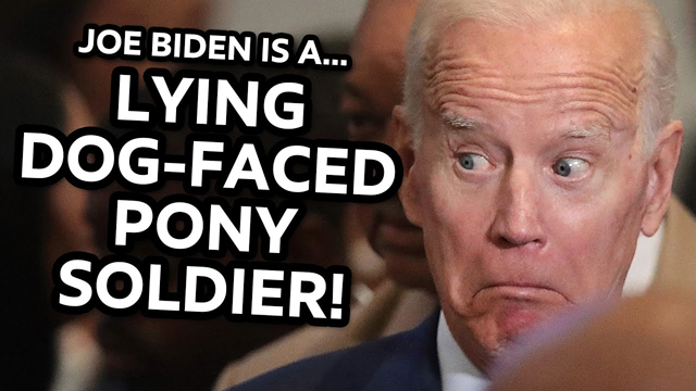 Joe Biden: A Lying Dog-faced Pony Soldier