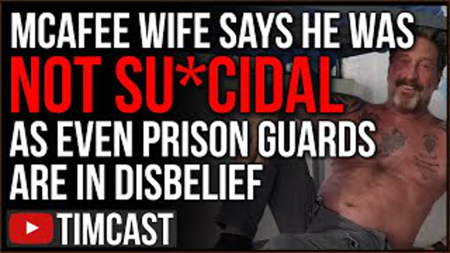 John McAfee's Wife Says He Would NOT Take His Own Life, Prison Guards SHOCKED As Narrative Breaks
