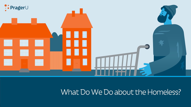 What Do We Do About the Homeless?
