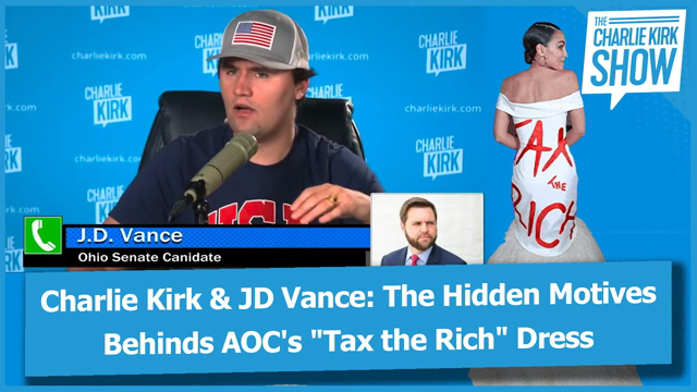 Charlie Kirk & JD Vance: The Hidden MotivesBehinds AOC's "Tax the Rich" Dress