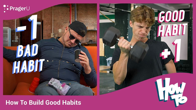 How to Build Good Habits and Break Bad Ones