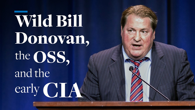 Wild Bill Donovan, the OSS, and the Early CIA | Patrick K. O’Donnell