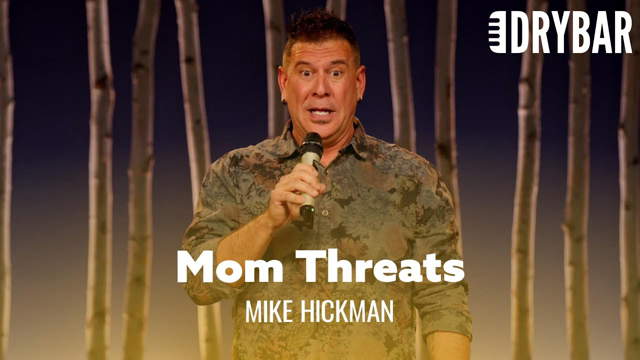 Nobody Can Threaten You Like Your Mother. Mike Hickman