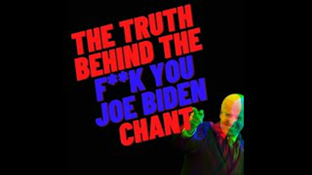 The Truth Behind F*** Joe Biden Chants