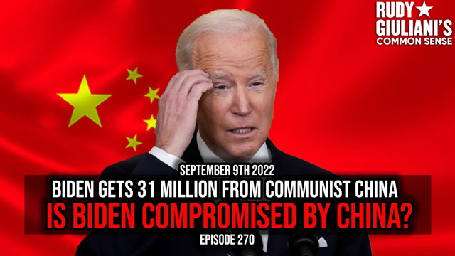 Biden gets 31 Million from Communist China. Is Biden Compromised by China? | 9/9/2022 | Ep 270
