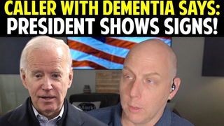 CALLER WITH DEMENTIA SAYS: PRESIDENT SHOWS SIGNS!