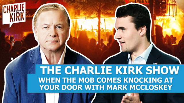 When the Mob Comes Knocking at Your Door with Mark McCloskey | The Charlie Kirk Show 06.01.21