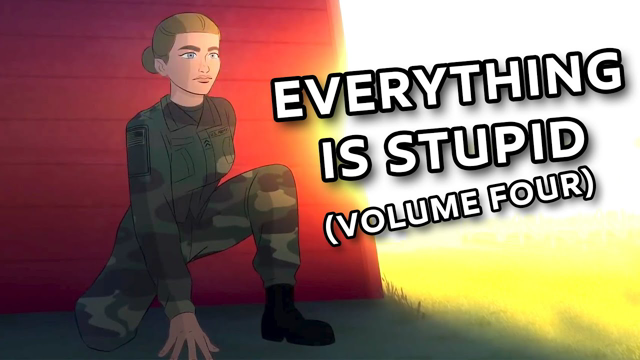 EVERYTHING IS STUPID!! (VOLUME FOUR)