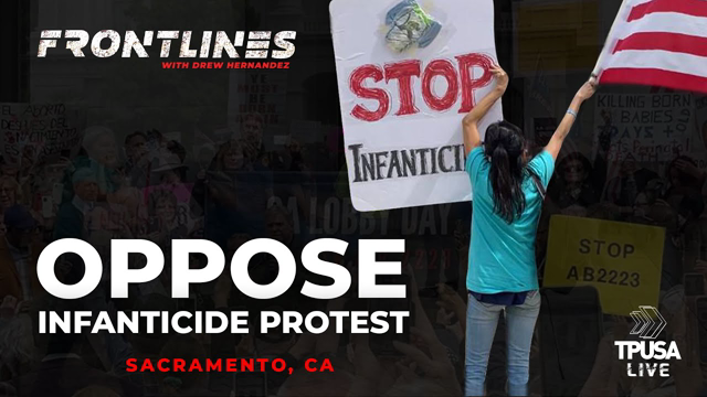 Oppose INFANTICIDE Protest, Sacramento, CA w/ Pastor Jack Hibbs