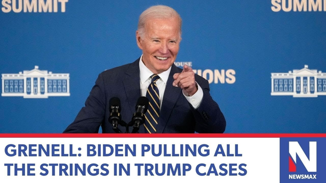 Grenell: Biden pulling all the strings in Trump cases
