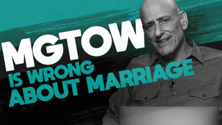 MGTOW Is Wrong About Marriage