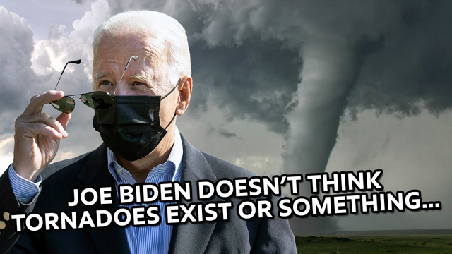 Joe Biden Doesn't Think Tornadoes Exist... BECAUSE SCIENCE!