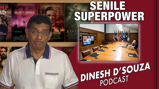 SENILE SUPERPOWER Dinesh D’Souza Podcast Ep158