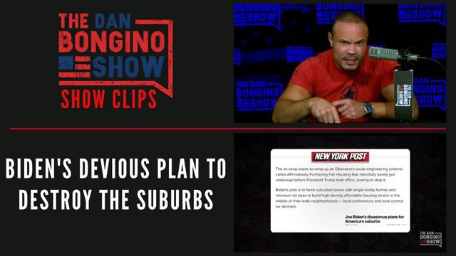 Biden's Devious Plan To Destroy The Suburbs - Dan Bongino Show Clips