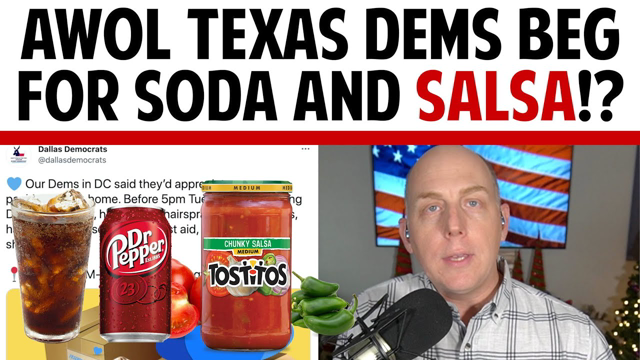 AWOL TEXAS DEMS BEG FOR SODA AND SALSA!?