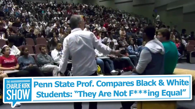 Penn State Prof. Compares Black & White Students: "They Are Not F***ing Equal"