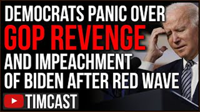 Democrats PANIC As GOP Vows To IMPEACH Biden As Midterm Red Wave And GOP REVENGE Seem Inevitable