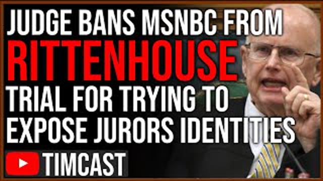 MSNBC BANNED From Rittenhouse Trial After Police Catch Them Trying To Expose Jurors Identities