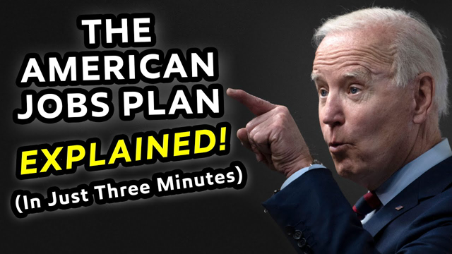 The "American Jobs Plan" Explained! (In Just Three Minutes)