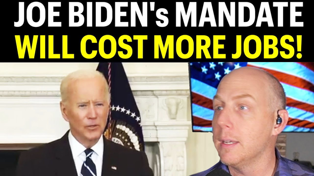 JOE BIDEN'S MANDATE WILL COST MORE JOBS!