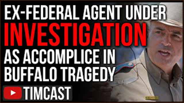 Ex-Federal Agent Investigated As ACCOMPLICE To Buffalo Perp, Uvalde Cops STOOD DOWN Sparking Outrage