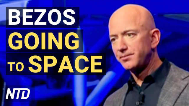 Jeff Bezos Going to Space in His Rocket; Prof: Fed Can’t Afford To Keep Rates Low | NTD Business