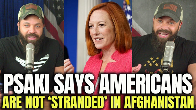 Psaki Says Americans Are Not ‘Stranded’ In Afghanistan