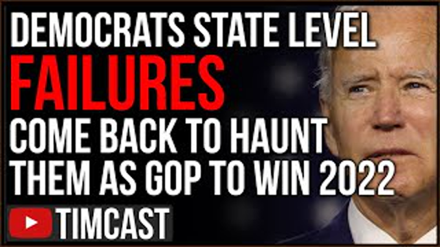 Democrat State Level FAILURES Come Back To Haunt Them As ALREADY Republicans Predicted To Win 2022