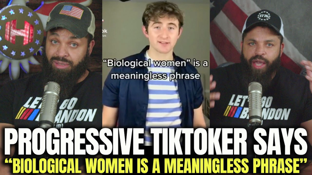 Progressive TikToker Says “Biological Woman Is A Meaninglessness Phrase”