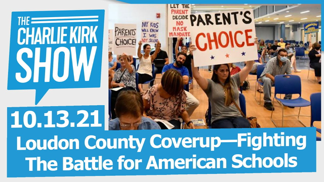 Loudon County Coverup—Fighting The Battle for American Schools | The Charlie Kirk Show LIVE 10.13.21