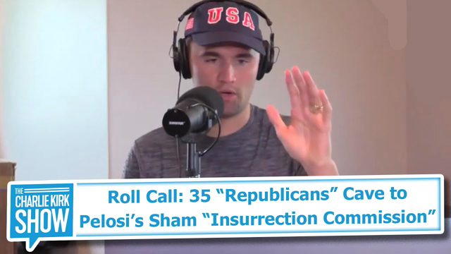 Roll Call: 35 “Republicans” Cave to Pelosi’s Sham “Insurrection Commission”