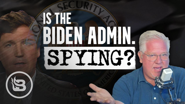 Here’s Why You Shouldn’t Trust the NSA’s Denial of SPYING on Tucker | The Glenn Beck Program