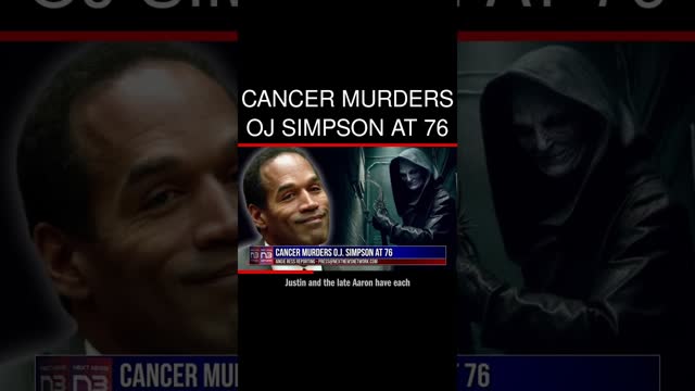 Cancer Murders OJ Simpson at 76