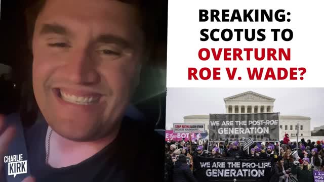 BREAKING: SCOTUS to Overturn Roe V. Wade?