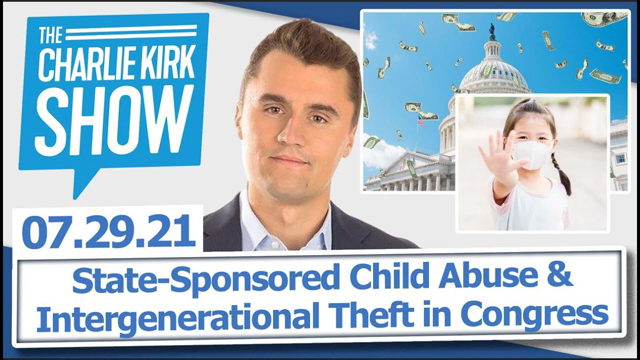State-Sponsored Child Abuse & Intergenerational Theft in Congress | The Charlie Kirk Show LIVE 07.29