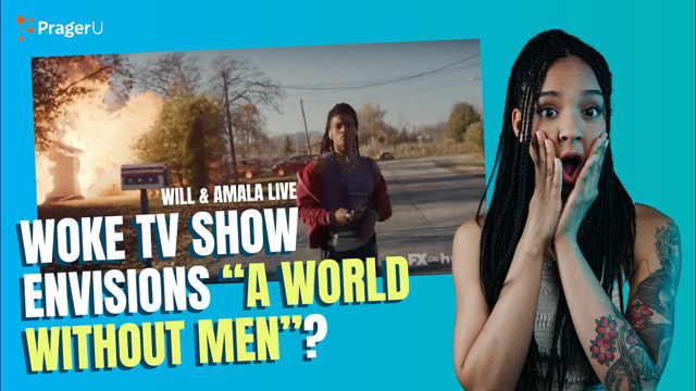Woke TV Show Envisions “A World WITHOUT MEN”? - Will & Amala LIVE