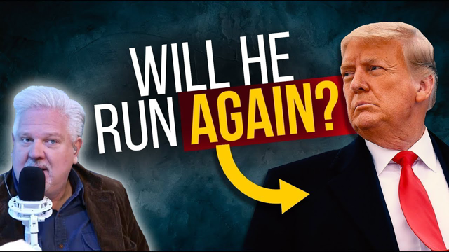 Glenn Beck: Here’s Why Trump Will ‘ABSOLUTELY’ Run Again in 2024
