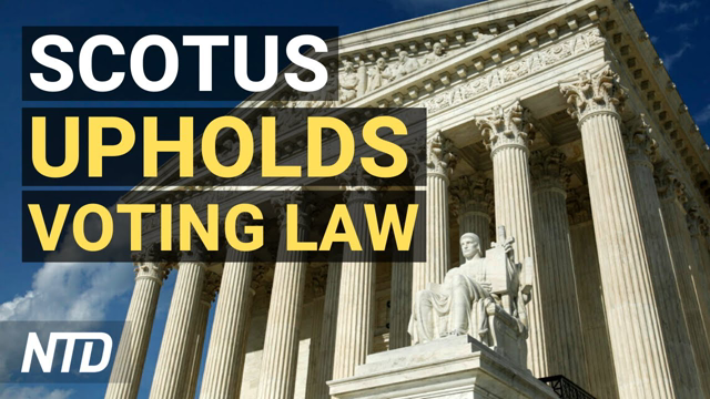 Supreme Court Upholds Arizona Voting Laws; Trump Organization, CFO Indicted in Tax Probe: AP | NTD
