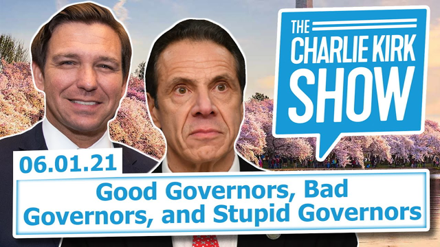 Good Governors, Bad Governors, and Stupid Governors | The Charlie Kirk Show LIVE 06.01.21